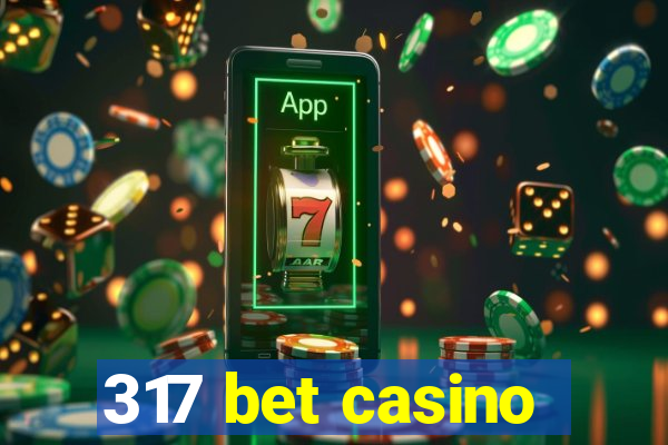 317 bet casino