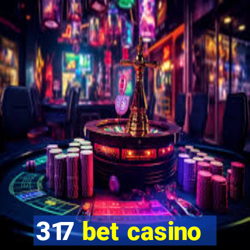 317 bet casino