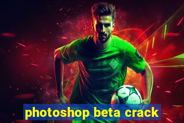photoshop beta crack