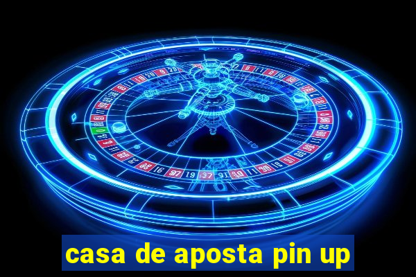 casa de aposta pin up