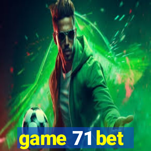 game 71 bet