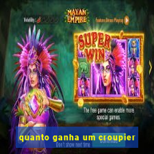 quanto ganha um croupier