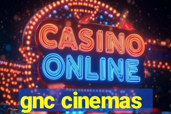 gnc cinemas