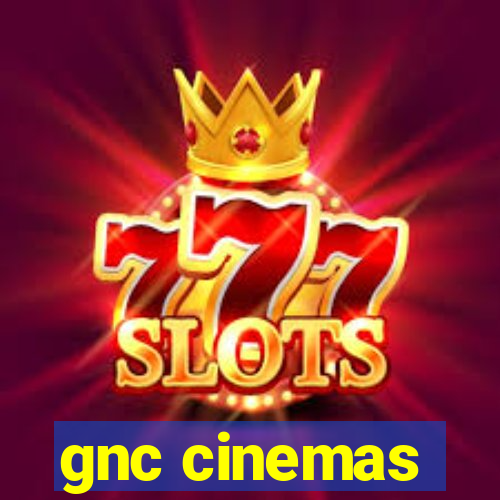 gnc cinemas