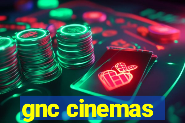 gnc cinemas