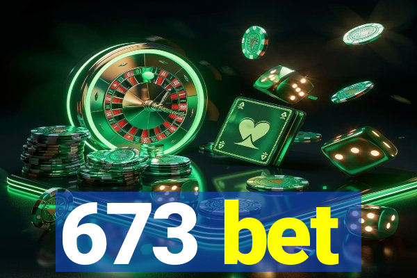 673 bet
