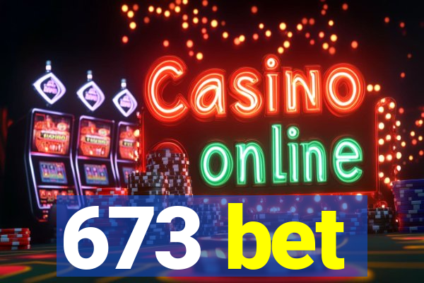 673 bet