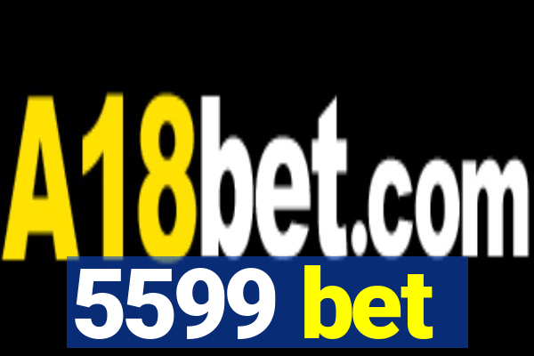 5599 bet