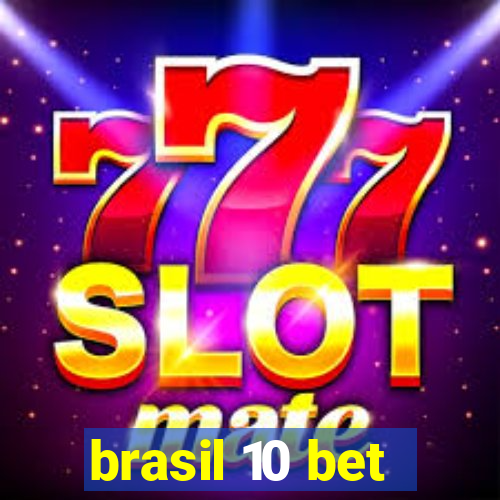 brasil 10 bet