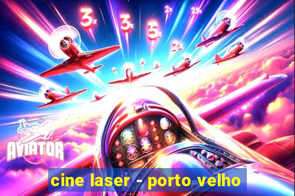 cine laser - porto velho