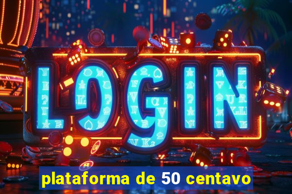 plataforma de 50 centavo