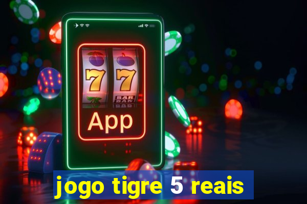 jogo tigre 5 reais