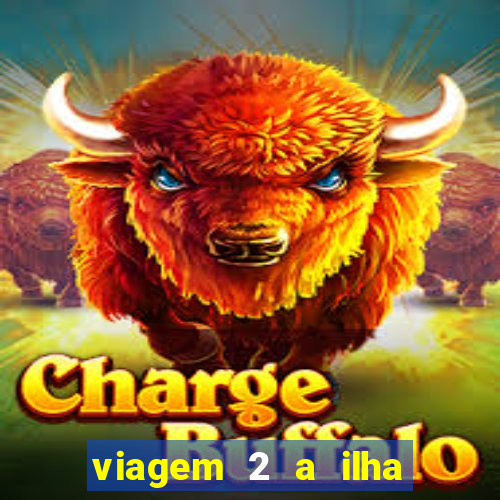 viagem 2 a ilha misteriosa filme completo