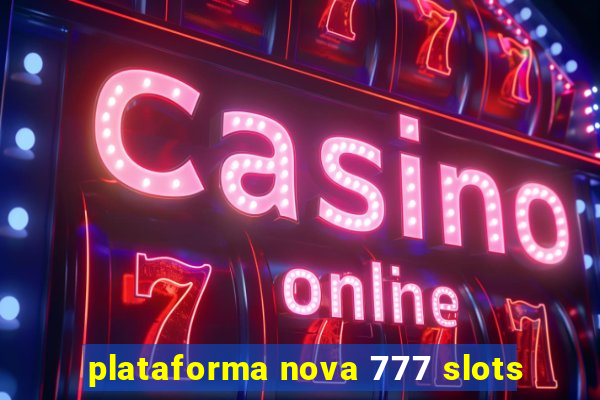 plataforma nova 777 slots