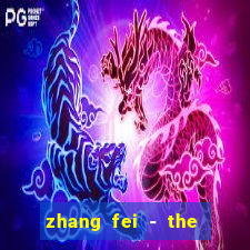 zhang fei - the abandoned son