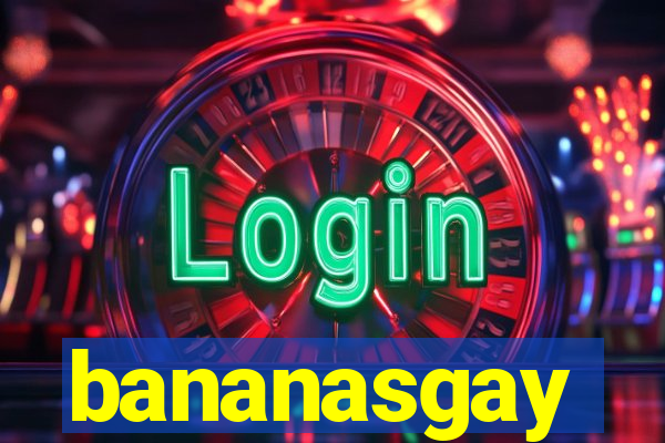 bananasgay