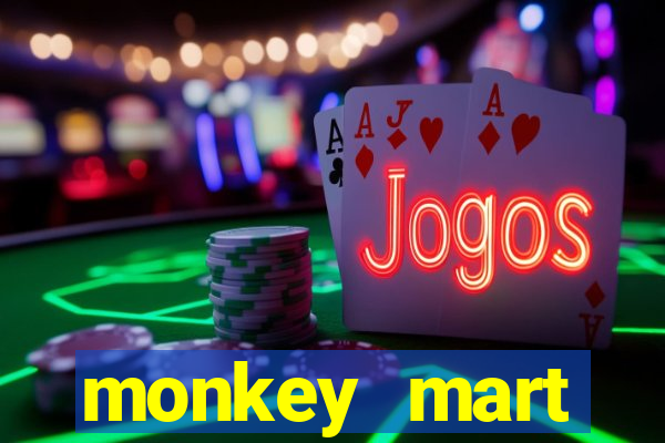 monkey mart dinheiro infinito