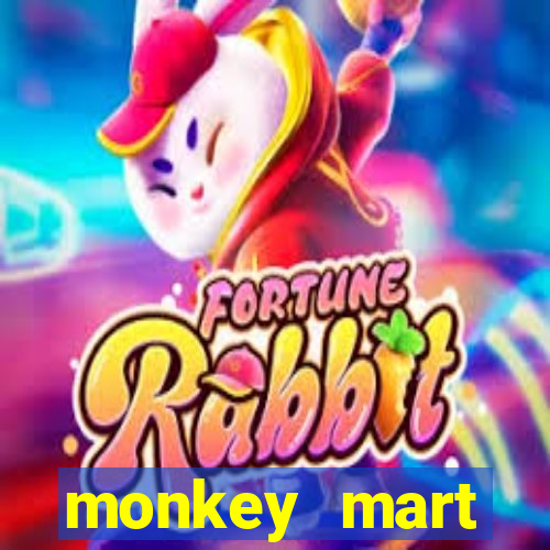 monkey mart dinheiro infinito