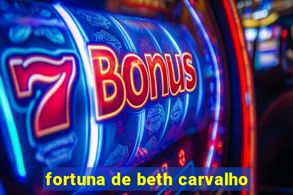 fortuna de beth carvalho