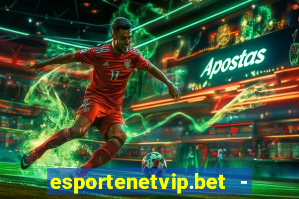 esportenetvip.bet - apostas online