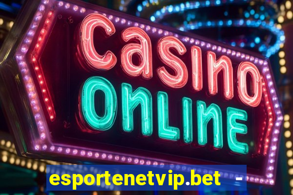 esportenetvip.bet - apostas online