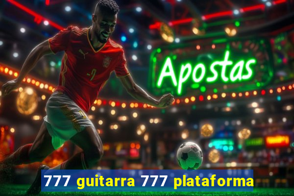 777 guitarra 777 plataforma