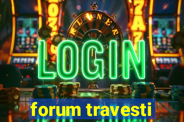 forum travesti