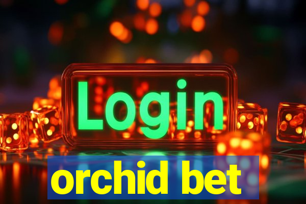 orchid bet