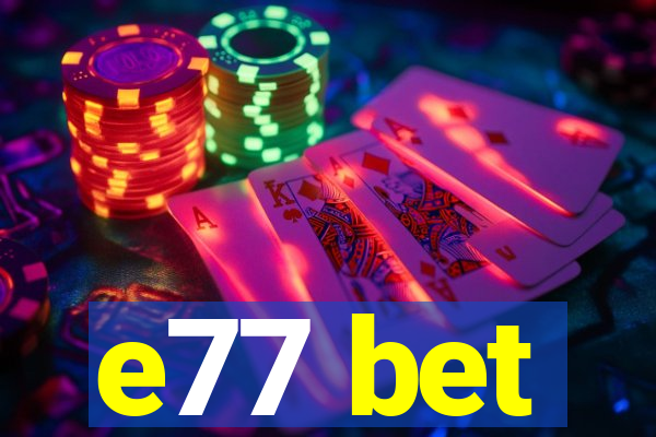 e77 bet