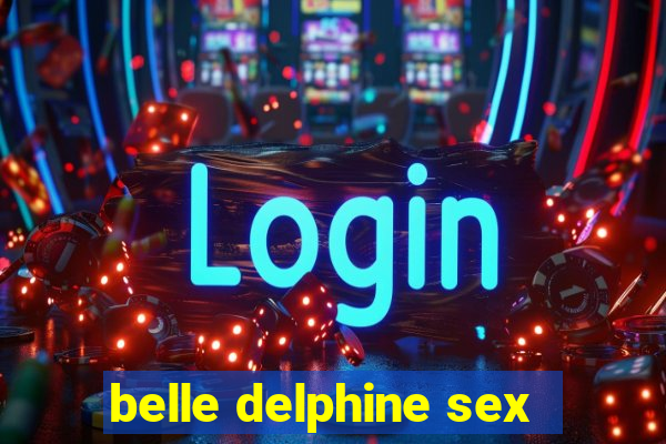 belle delphine sex