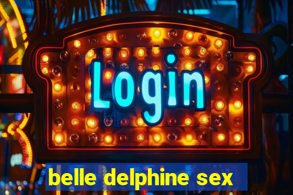 belle delphine sex