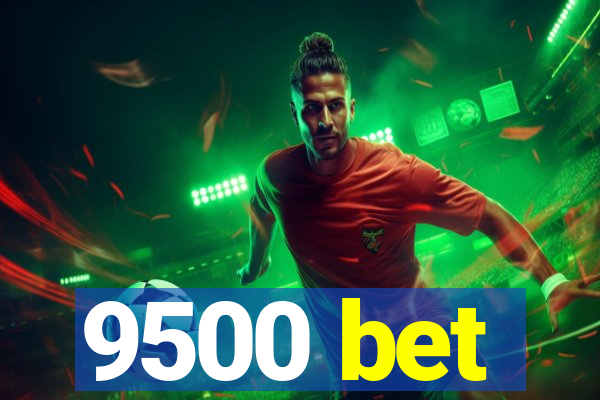 9500 bet
