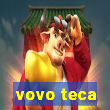 vovo teca