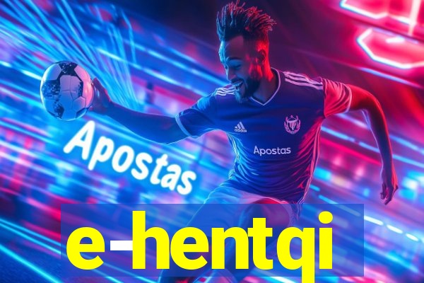 e-hentqi