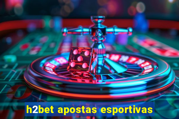h2bet apostas esportivas