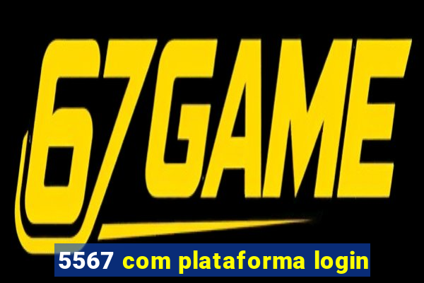 5567 com plataforma login