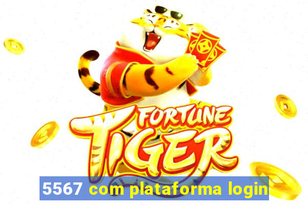 5567 com plataforma login