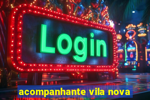 acompanhante vila nova