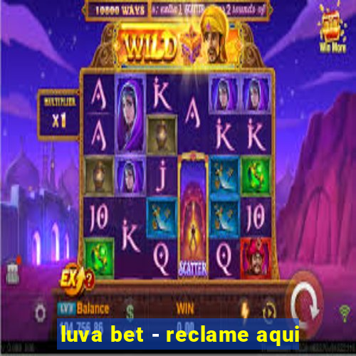 luva bet - reclame aqui