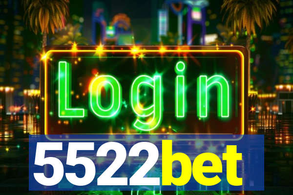 5522bet