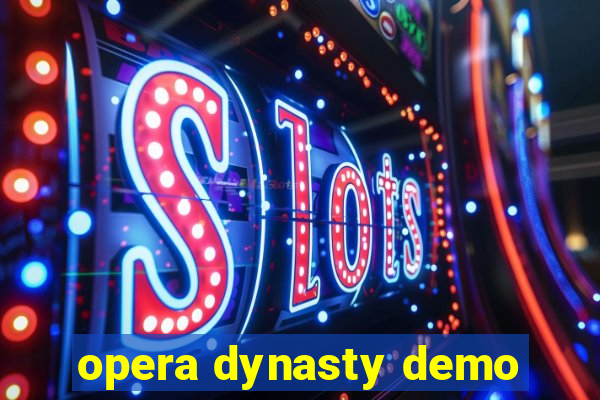 opera dynasty demo