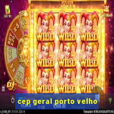 cep geral porto velho