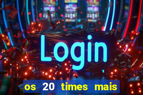 os 20 times mais antigos do brasil