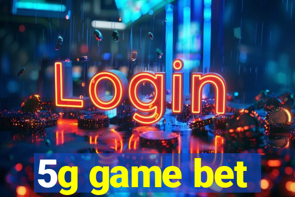 5g game bet