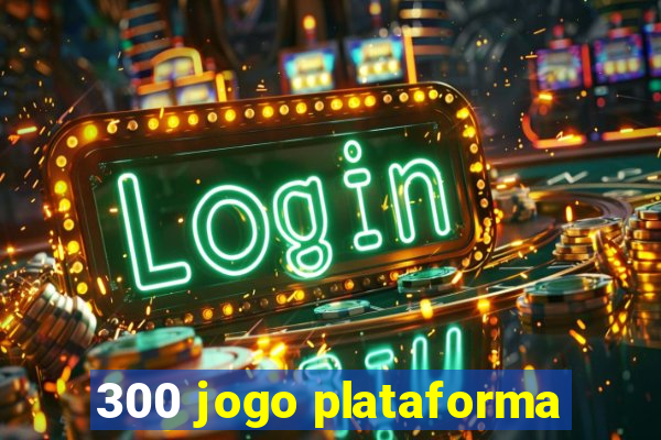 300 jogo plataforma