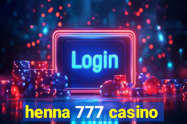 henna 777 casino