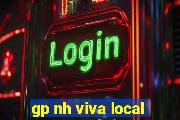 gp nh viva local