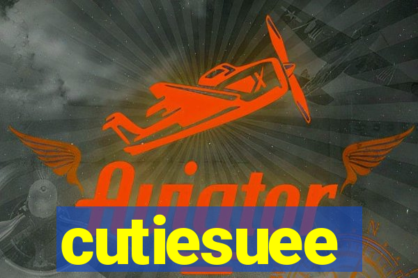 cutiesuee