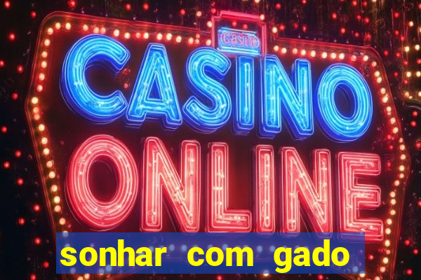 sonhar com gado jogo do bicho