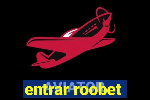 entrar roobet